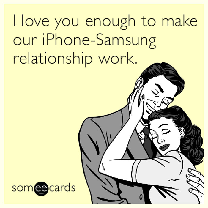 I love you enough to make our iPhone-Samsung relationship work.